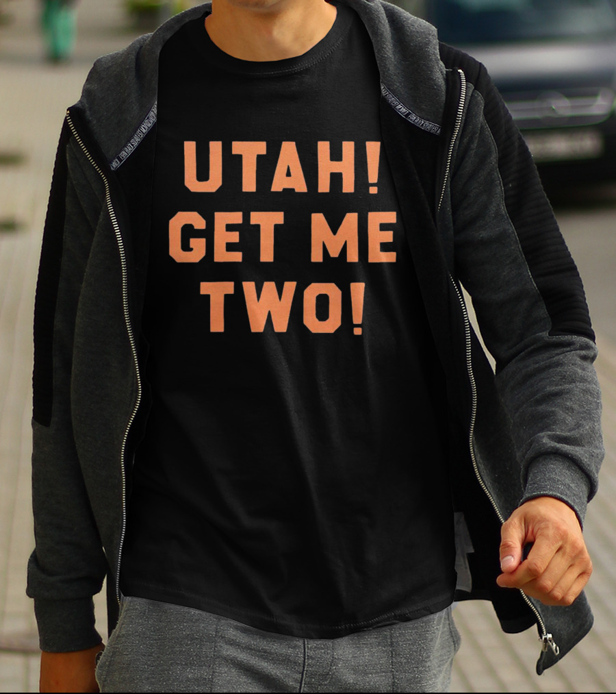 Utah Get Me Two Iconic Movie Quote Typography T-Shirt