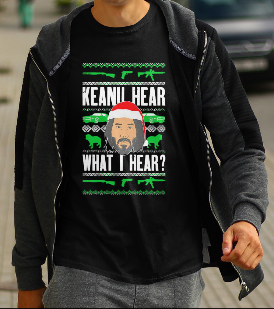 Keanu Hear What I Hear Christmas Santa Guns Cars T-Shirt
