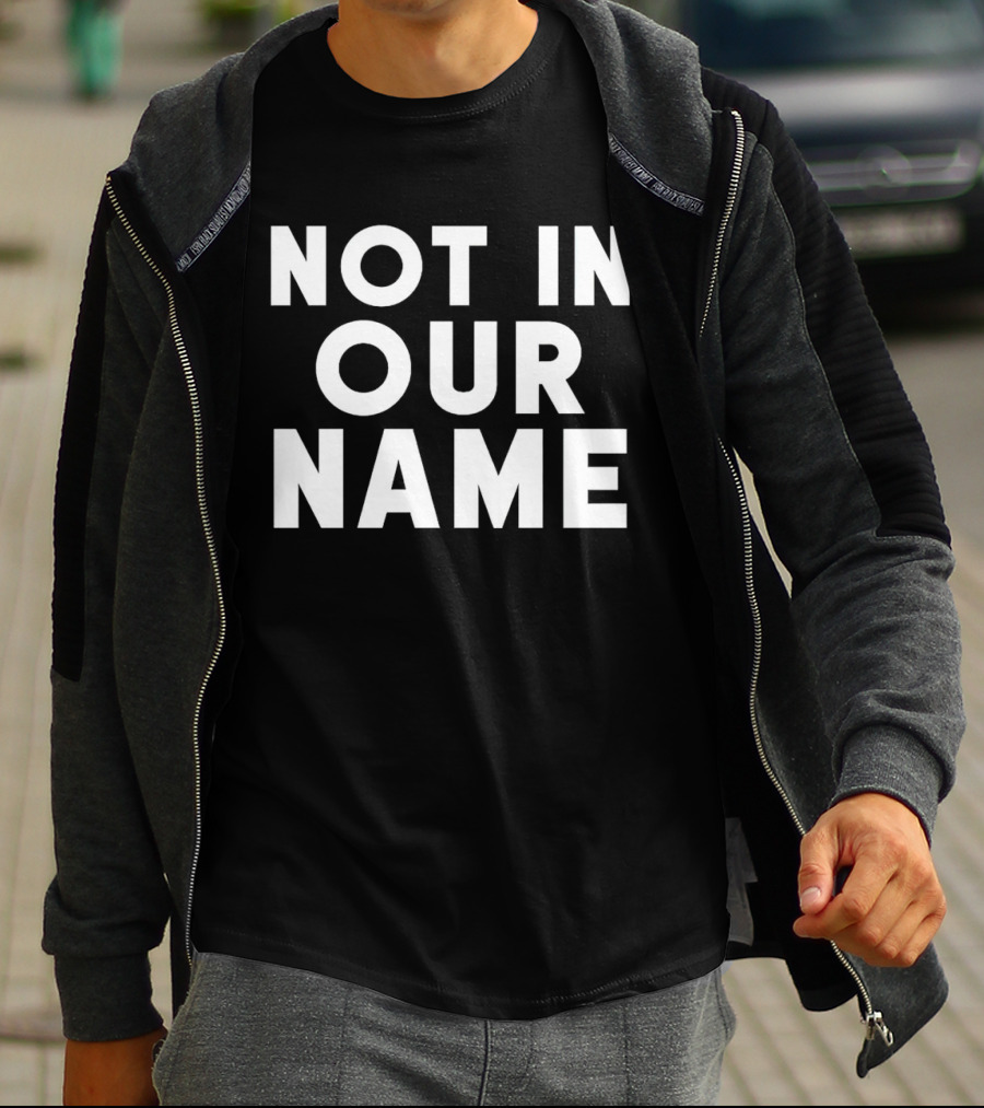 Not In Our Name Protest T-Shirt