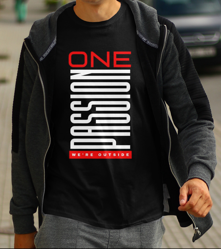 ONE PASSION WE'RE OUTSIDE T-Shirt