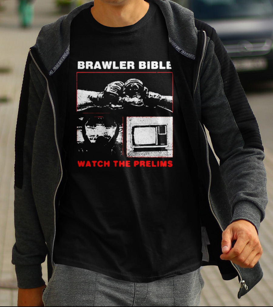 Brawler Bible Watch The Prelims T-Shirt