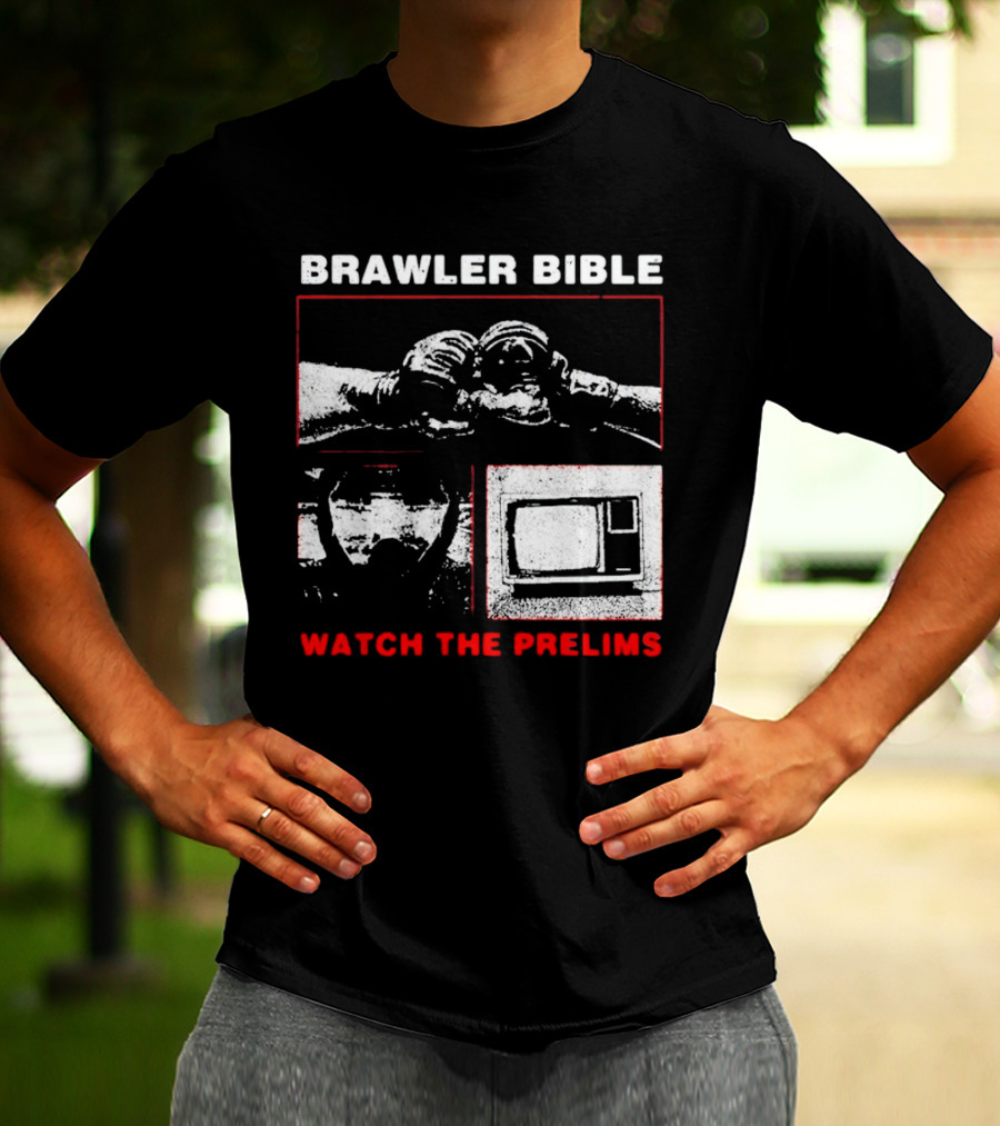 Brawler Bible Watch The Prelims T-Shirt