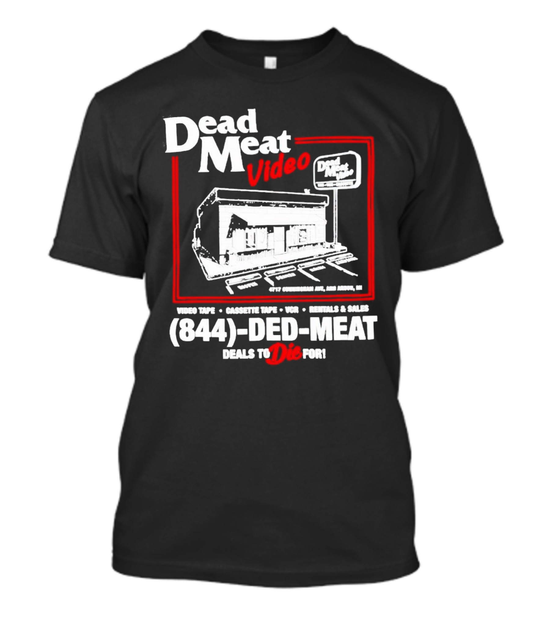 Dead Meat Video Tape Rentals Sales 844-DED-MEAT Deals To Die For T-Shirt