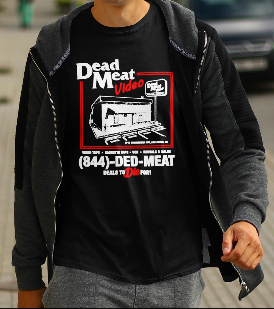 Dead Meat Video Tape Rentals Sales 844-DED-MEAT Deals To Die For T-Shirt
