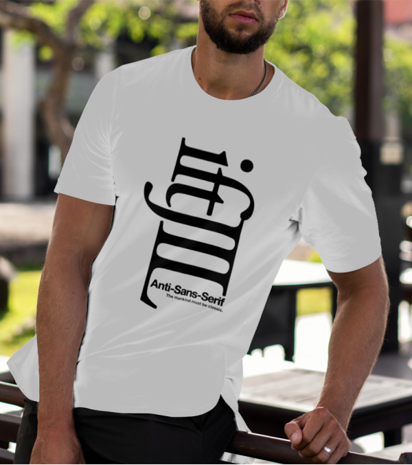 Anti-Sans-Serif The Mankind Must Be Classic T-Shirt