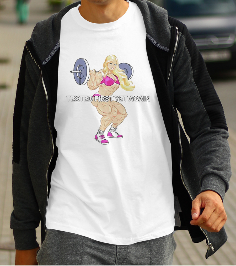 Barbie Weight Lifting Texted First Yet Again T-Shirt