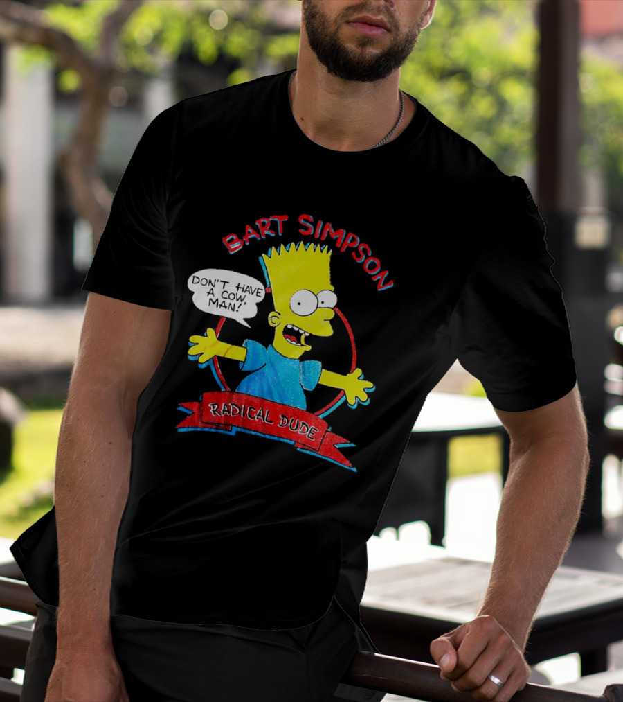 Bart Simpson Don’t Have A Cow Man Radical Dude T-Shirt