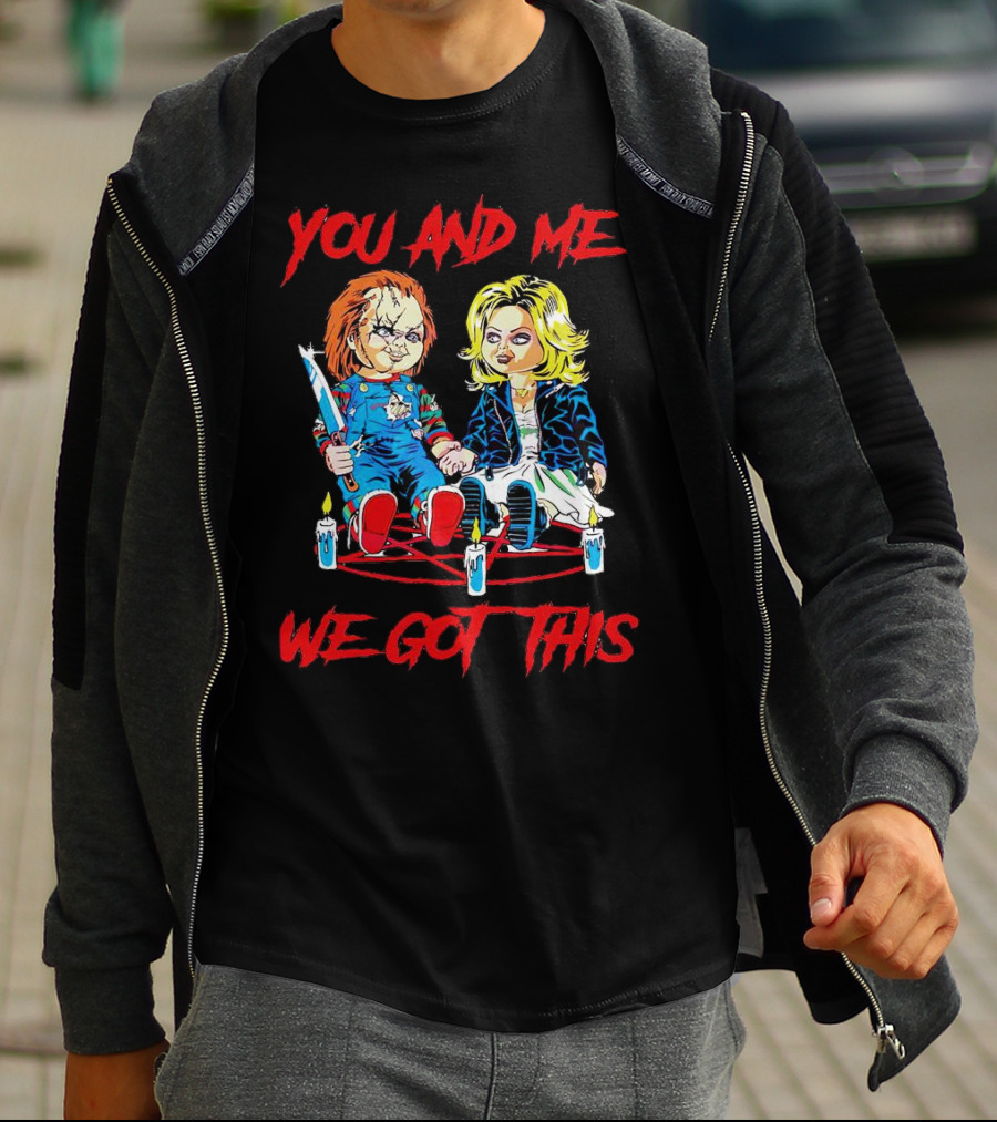 You And Me Chucky Tiffany We Got This Candles T-Shirt