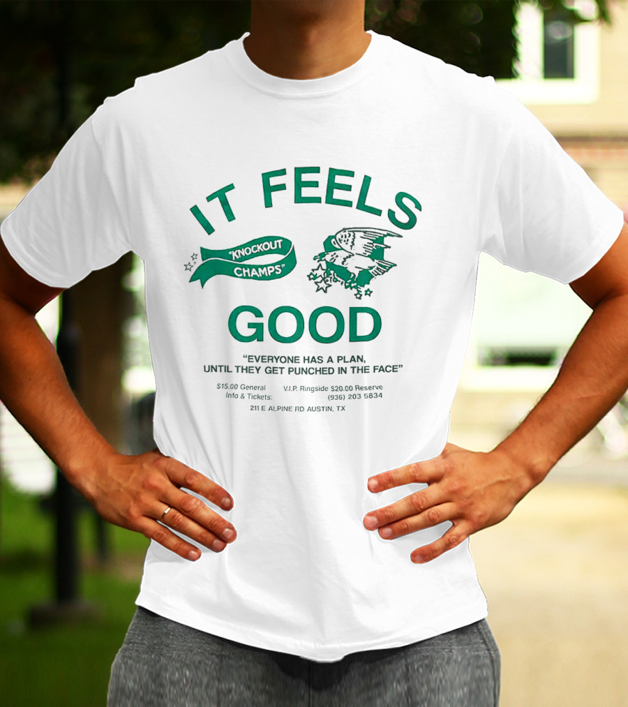 It Feels Good Knockout Champs Everyone Has A Plan Until They Get Punched In The Face T-Shirt