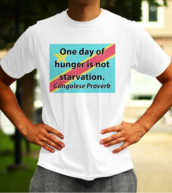 One Day Of Hunger Is Not Starvation Congolese Proverb Flag T-Shirt