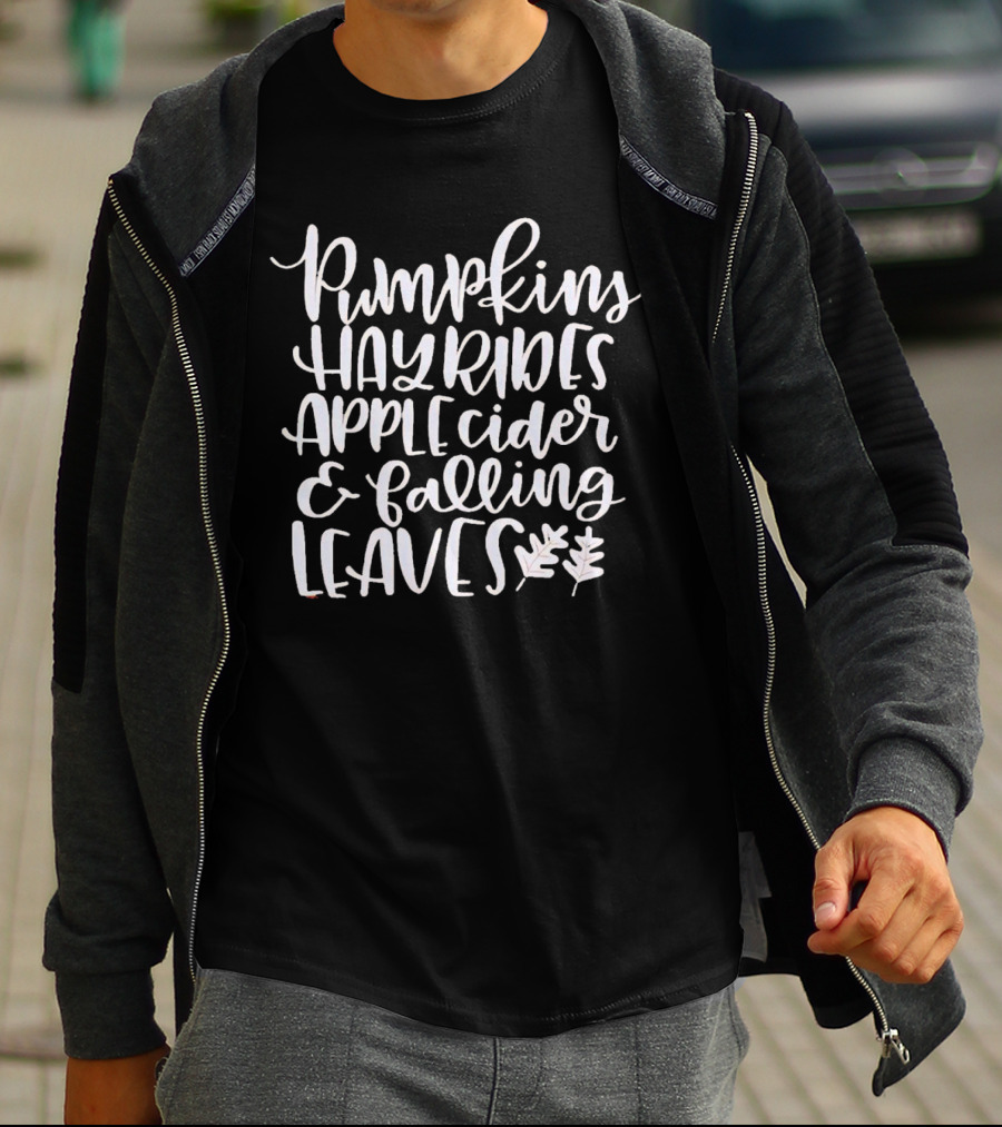 Pumpkins Hayrides Apple Cider And Falling Leaves Autumn T-Shirt