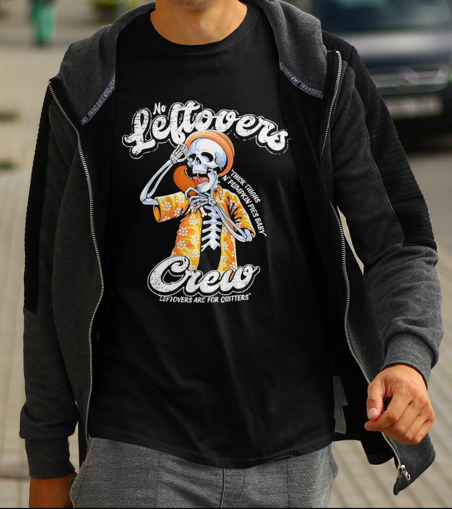 No Leftovers Crew Thick Thighs Pumpkin Pies Baby Leftovers Are For Quitters T-Shirt