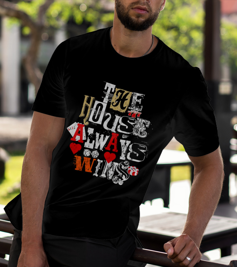 The House Always Wins Casino Poker Dice Hearts 777 T-Shirt