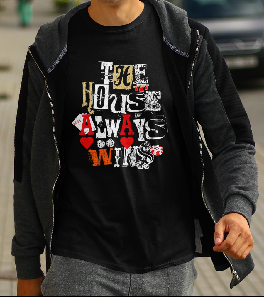 The House Always Wins Casino Poker Dice Hearts 777 T-Shirt