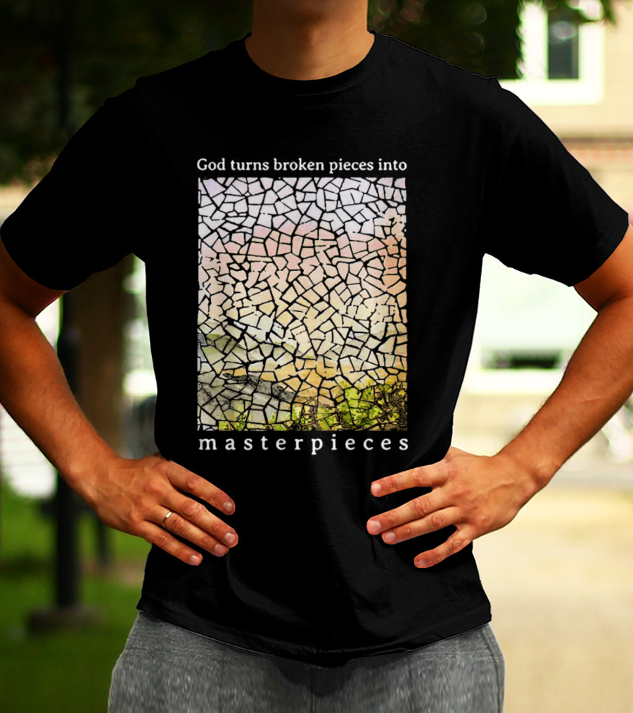 God Turns Broken Pieces Into Beautiful Masterpieces With Mosaic T-Shirt