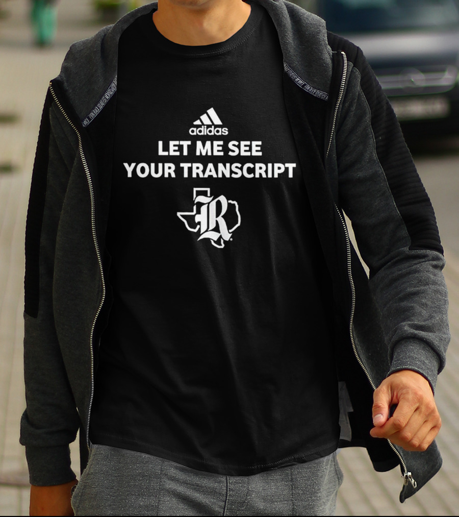 Let Me See Your Transcript Texas R T-Shirt