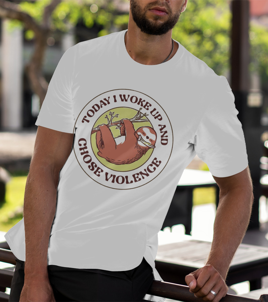 Today I Woke Up And Chose Violence Sloth On Branch T-Shirt