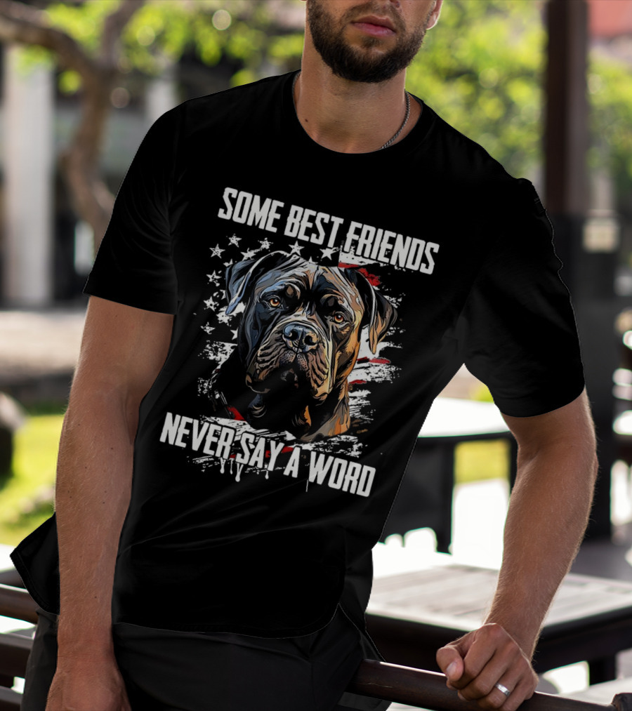 Cane Corso Some Best Friends Never Say A Word American Flag Dog T-Shirt