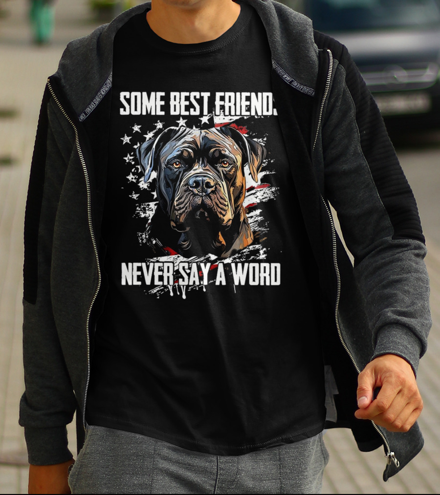 Cane Corso Some Best Friends Never Say A Word American Flag Dog T-Shirt