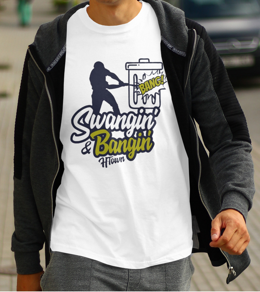 Swangin' And Bangin' Bang H-Town Houston Astros T-Shirt