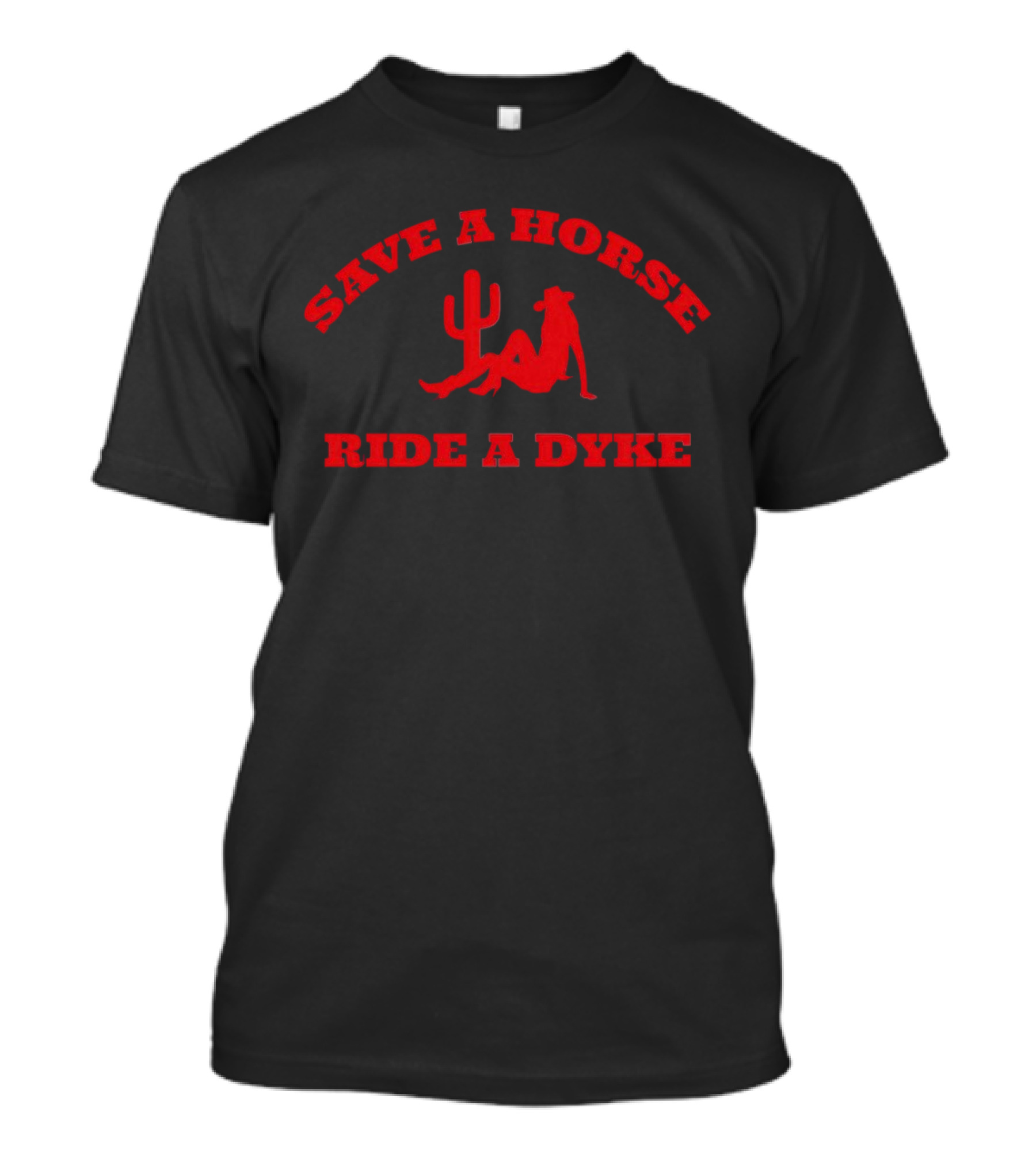Save A Horse Ride A Dyke Cactus And Cowboy Hat T-Shirt
