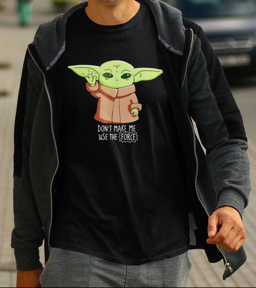 The Mandalorian The Child Don’t Make Me Use The Force Baby Yoda Grogu T-Shirt