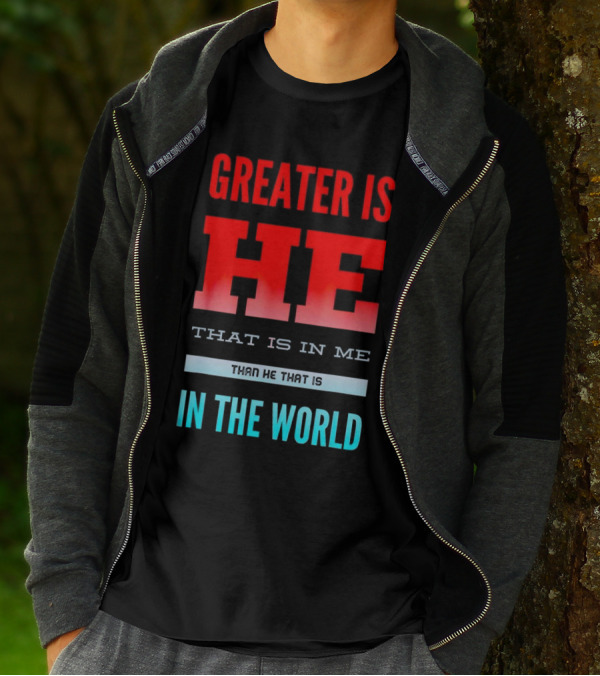 Greater Is He That Is In Me Than He That Is In The World T-Shirt