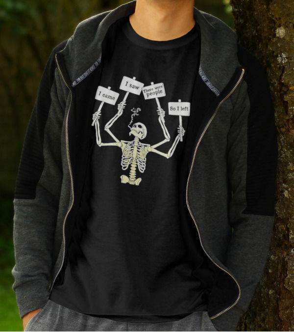 I Came I Saw There Were People So I Left Smoking Skeleton T-Shirt