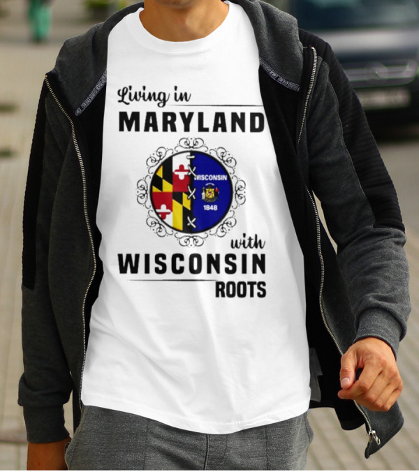 Living In Maryland With Wisconsin Roots Emblem T-Shirt