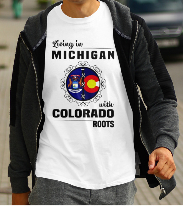 Living In Michigan With Colorado Roots Crest Emblem T-Shirt