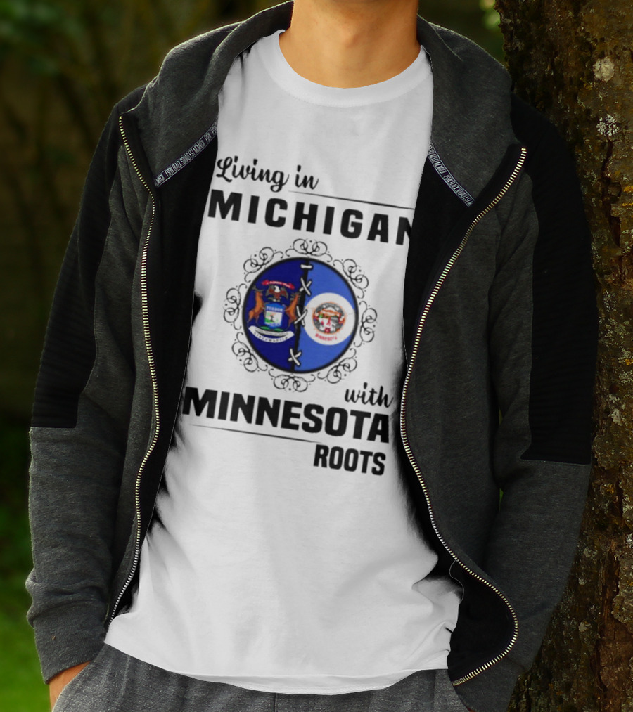 Living In Michigan Michigan Seal With Minnesota Roots Minnesota Seal T-Shirt