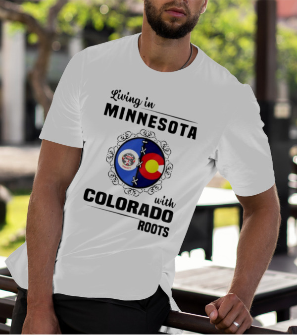 Living In Minnesota With Colorado Roots Flag T-Shirt