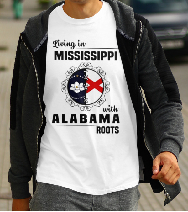 Living In Mississippi With Alabama Roots God We Trust Magnolia Cross Flag T-Shirt