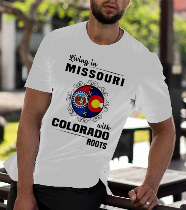 Living In Missouri With Colorado Roots State Emblems And Flags T-Shirt