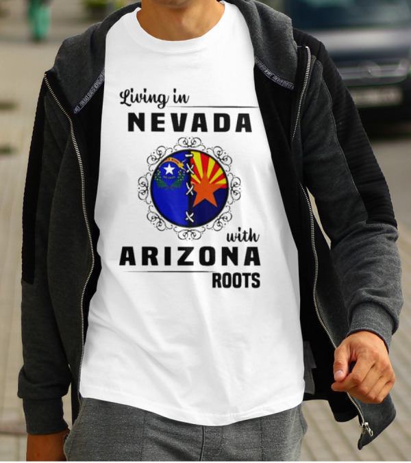Living In Nevada Nevada Flag Arizona Flag Arizona Roots T-Shirt