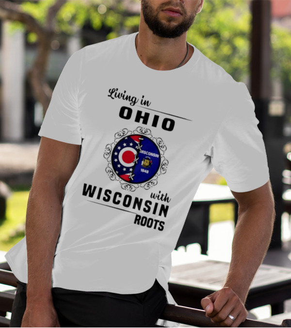 Living In Ohio With Wisconsin Roots Flag T-Shirt
