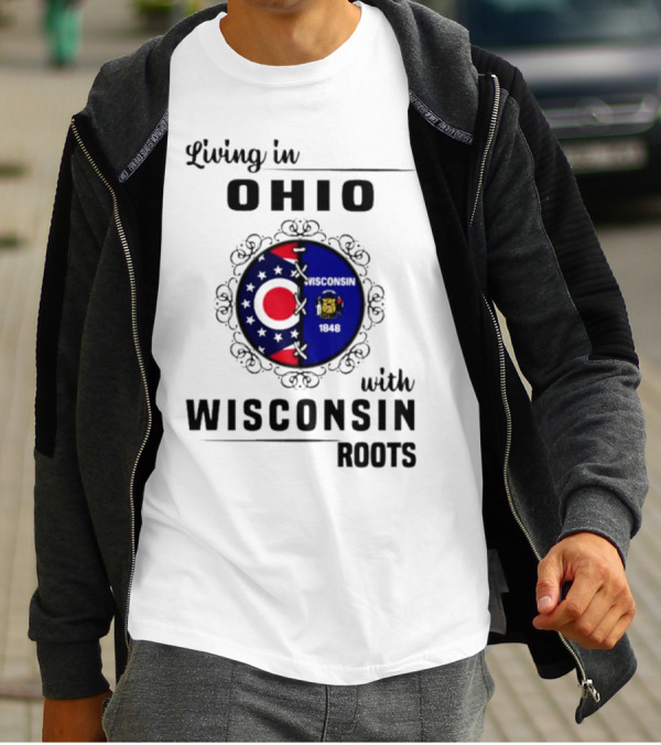 Living In Ohio With Wisconsin Roots Flag T-Shirt