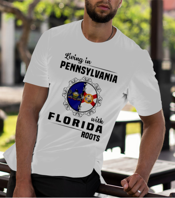 Living In Pennsylvania With Florida Roots Flags T-Shirt
