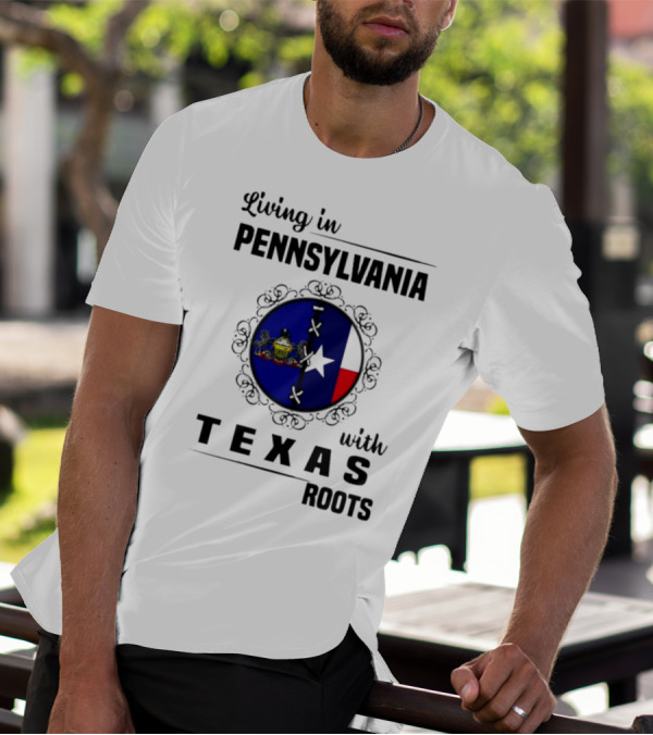 Living In Pennsylvania With Texas Roots Flag Circle T-Shirt