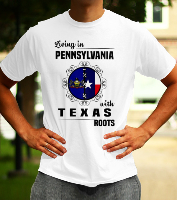 Living In Pennsylvania With Texas Roots Flag Circle T-Shirt