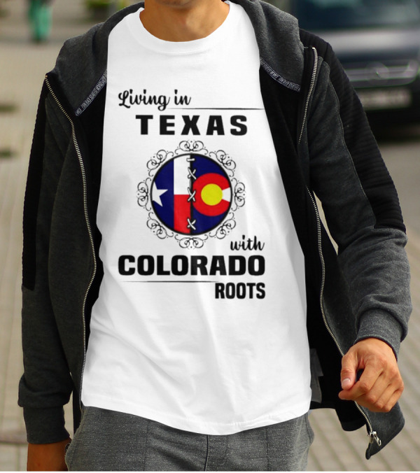 Living In Texas With Colorado Roots Flag Fusion T-Shirt