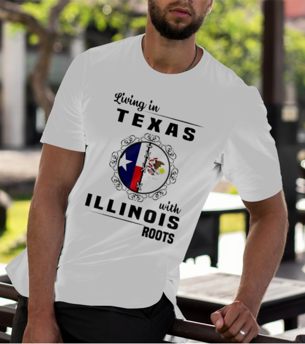 Living In Texas With Illinois Roots Emblem Featuring State Flags T-Shirt
