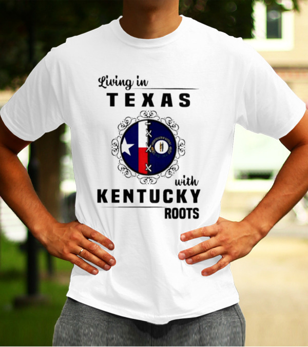 Living In Texas With Kentucky Roots Texas And Kentucky State Symbols T-Shirt