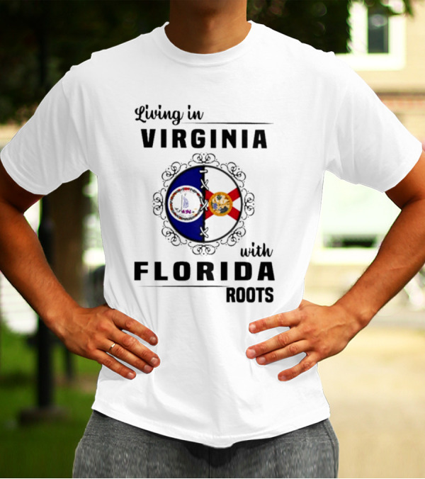 Living In Virginia With Florida Roots State Seals Emblem T-Shirt
