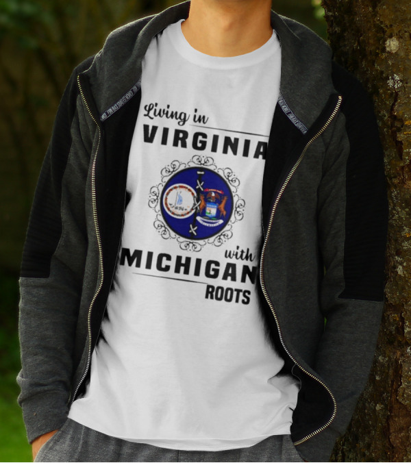 Living In Virginia With Michigan Roots State Seals Emblem T-Shirt