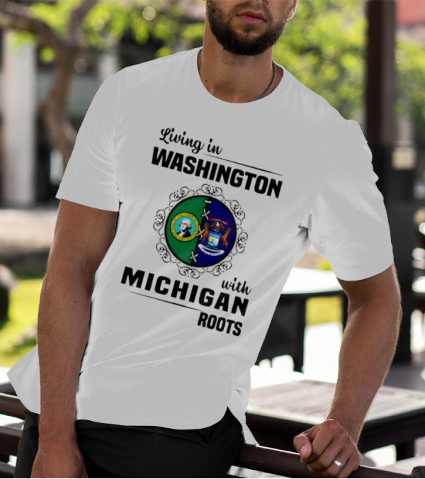 Living In Washington With Michigan Roots Dual State Flags Connection T-Shirt