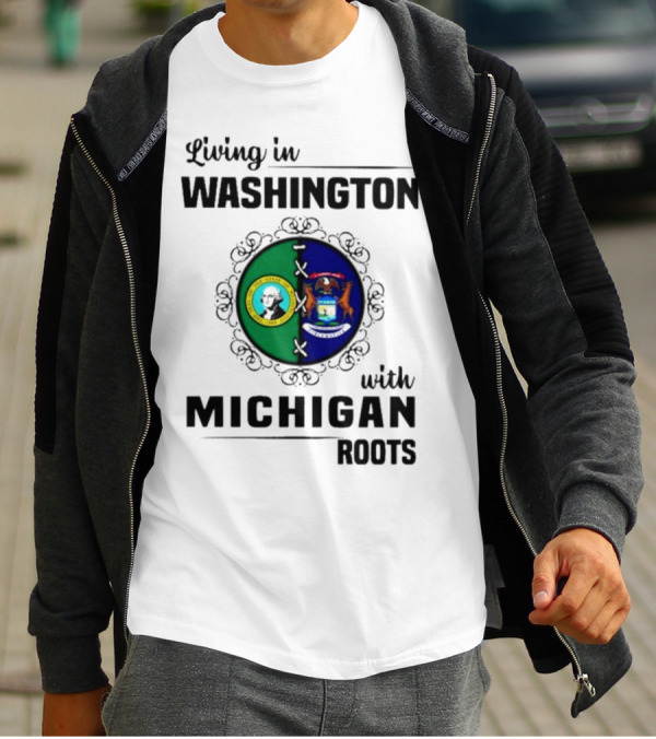 Living In Washington With Michigan Roots Dual State Flags Connection T-Shirt