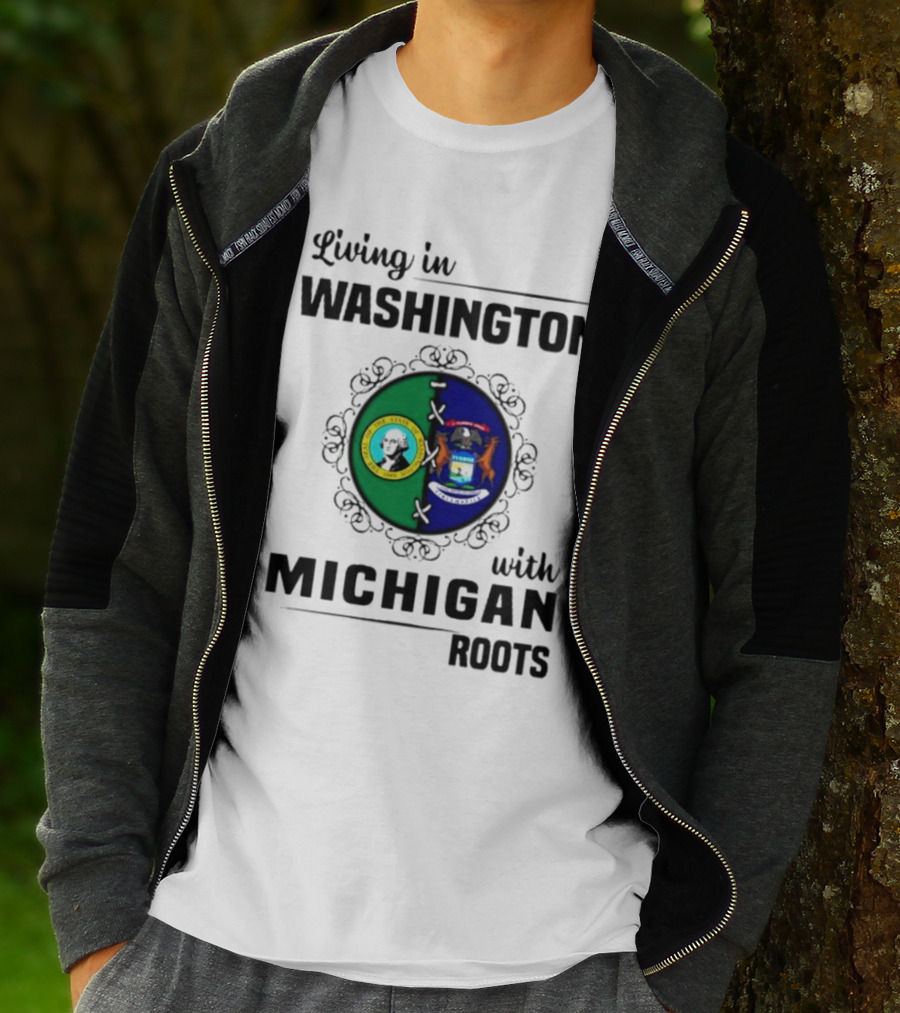 Living In Washington With Michigan Roots T-Shirt