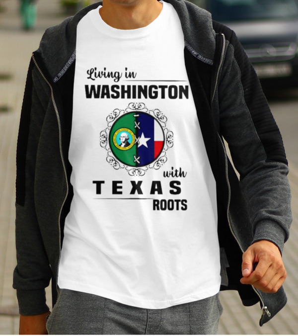 Living In Washington With Texas Roots Seal And Flag T-Shirt