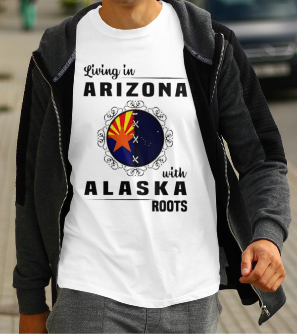Living In Arizona With Alaska Roots - Arizona Flag And Alaska Map Fusion T-Shirt